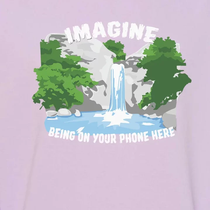 Imagine Being On Your Phone Here Garment-Dyed Sweatshirt