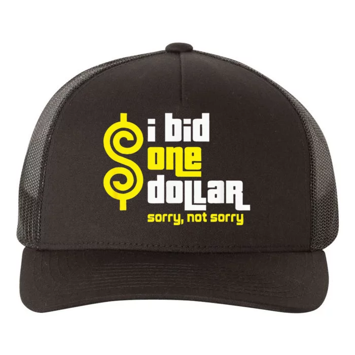 I Bid One Dollar sorry, not sorry Yupoong Adult 5-Panel Trucker Hat