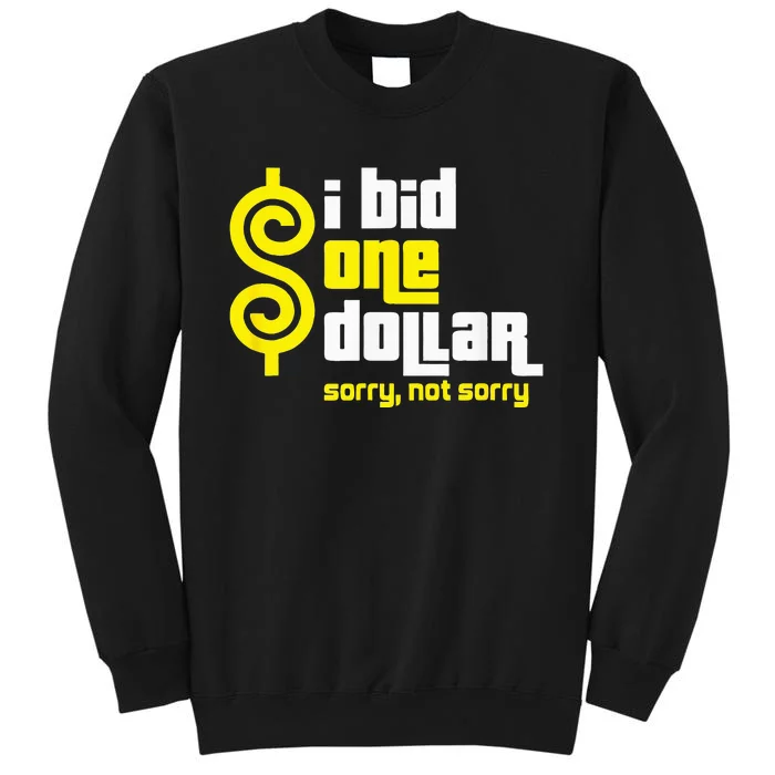 I Bid One Dollar sorry, not sorry Tall Sweatshirt