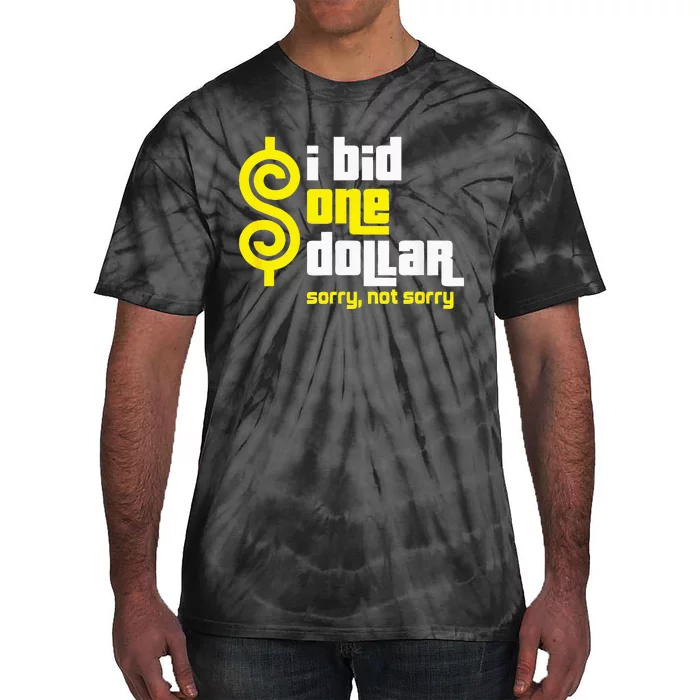 I Bid One Dollar sorry, not sorry Tie-Dye T-Shirt