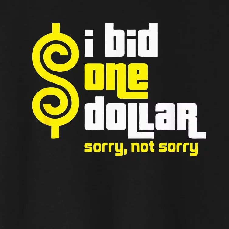 I Bid One Dollar sorry, not sorry Women's Crop Top Tee