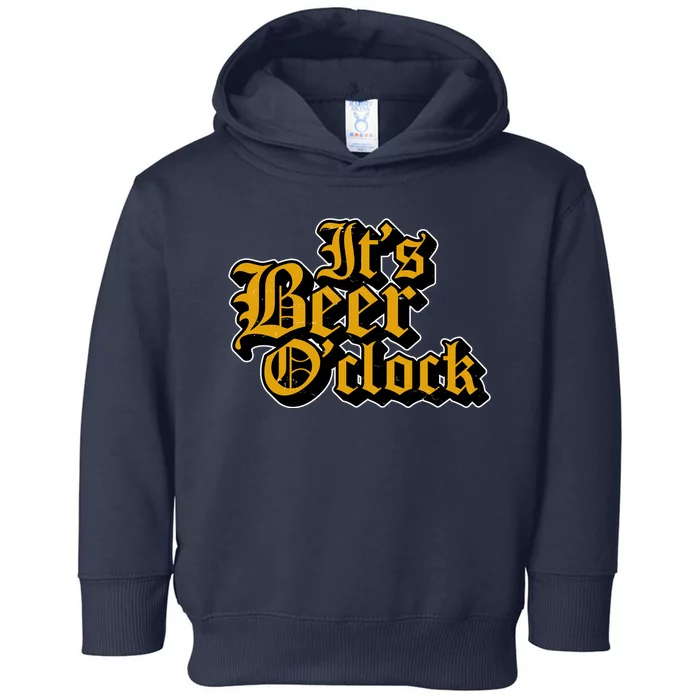 Its Beer O Clock Toddler Hoodie