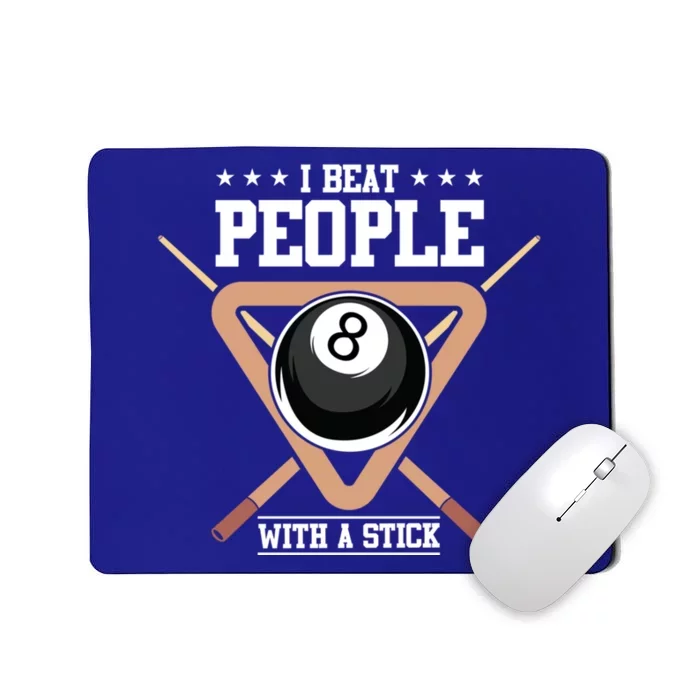 I Beat People With A Stick Eight Ball Billiards Pool Player Cool Gift Mousepad