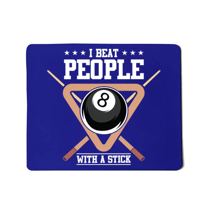 I Beat People With A Stick Eight Ball Billiards Pool Player Cool Gift Mousepad