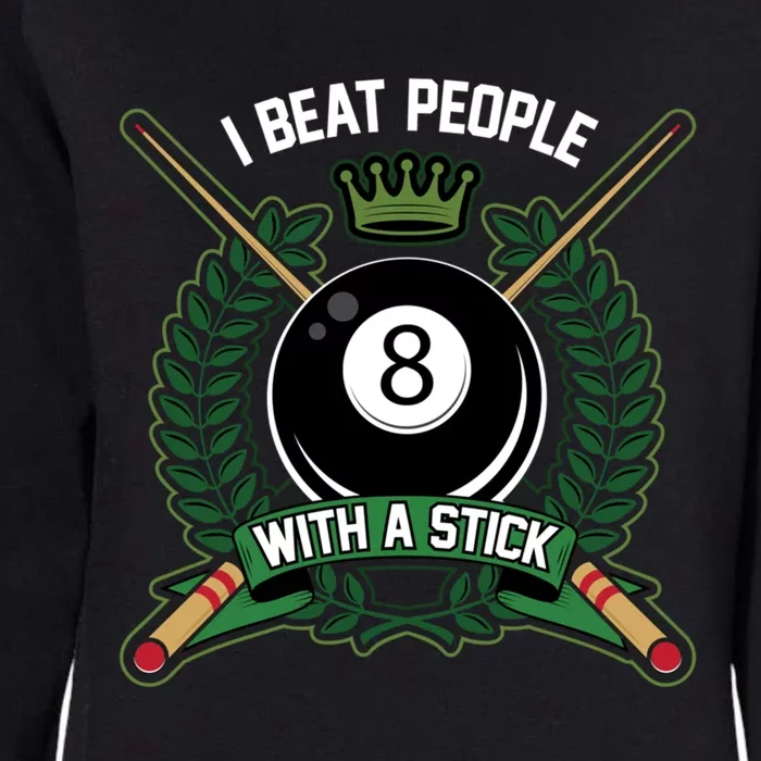 I Beat People With A Stick Pool Player Cue Billiards Gift Womens California Wash Sweatshirt