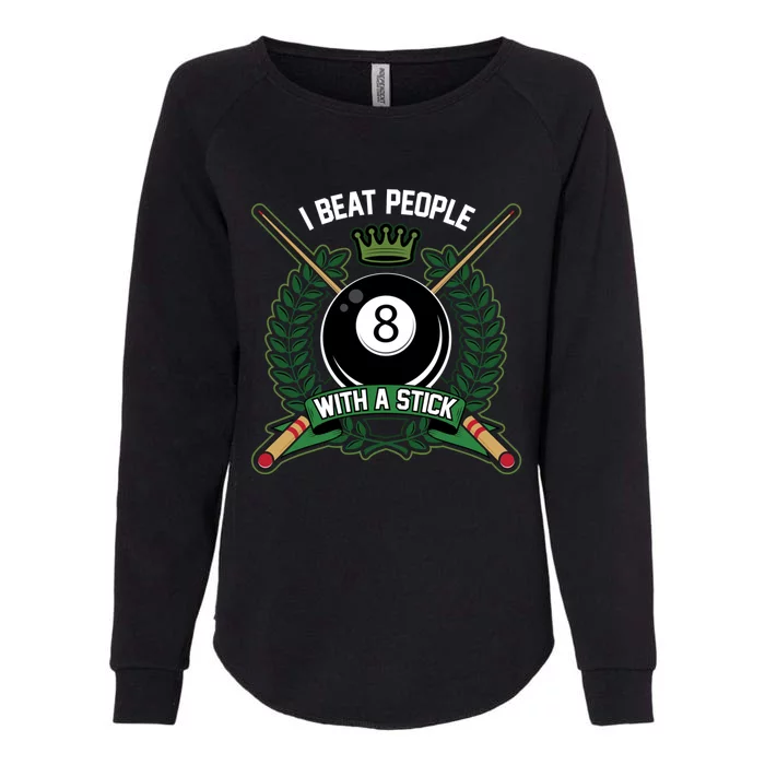 I Beat People With A Stick Pool Player Cue Billiards Gift Womens California Wash Sweatshirt