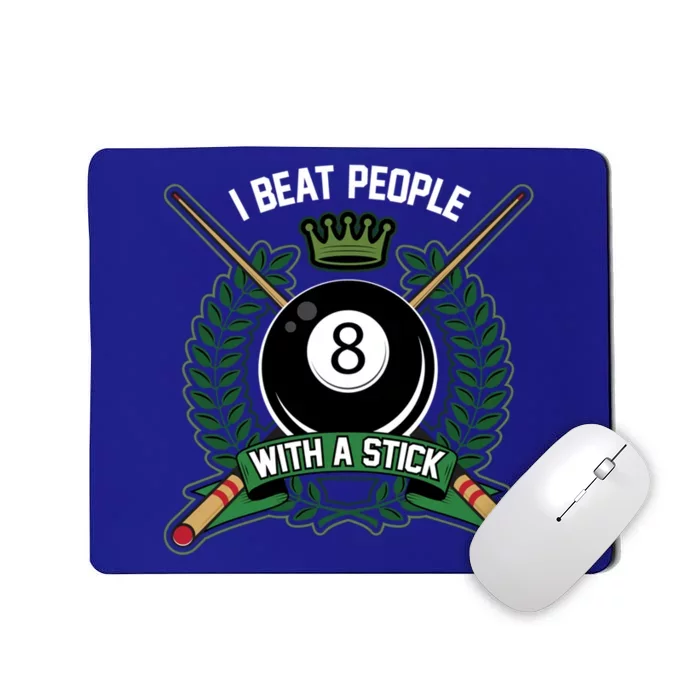 I Beat People With A Stick Pool Player Cue Billiards Gift Mousepad