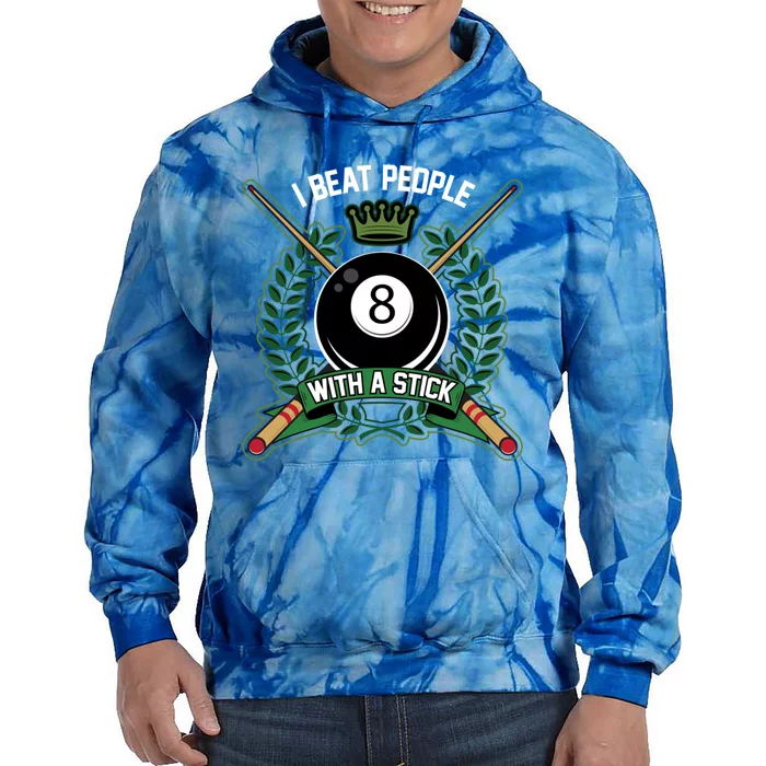 I Beat People With A Stick Pool Player Cue Billiards Gift Tie Dye Hoodie