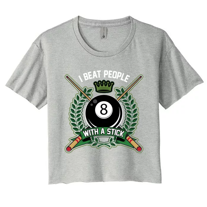 I Beat People With A Stick Pool Player Cue Billiards Gift Women's Crop Top Tee