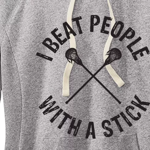 I Beat People With A Stick Funny Lacrosse Player Women's Fleece Hoodie