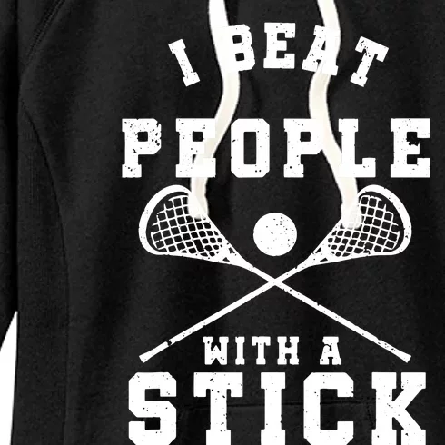 I Beat People With A Stick Shirts Funny Lacrosse Player Women's Fleece Hoodie