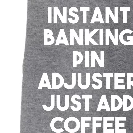 Instant Banking Pin Adjuster Just Add Coffee Gift Doggie 3-End Fleece Hoodie