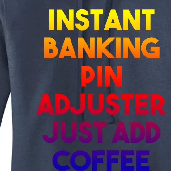 Instant Banking Pin Adjuster Just Add Coffee Cute Gift Women's Pullover Hoodie