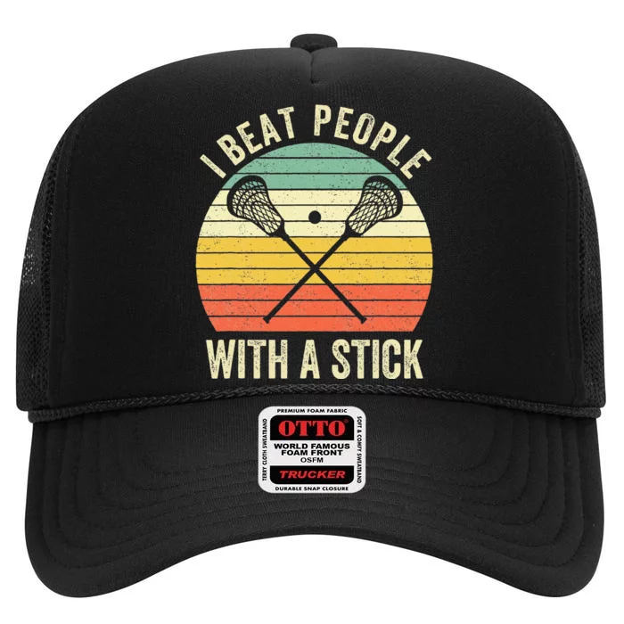 I Beat People With A Stick Funny Lacrosse Player High Crown Mesh Trucker Hat