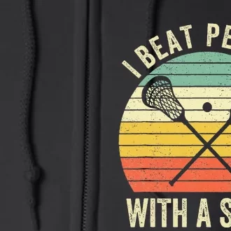 I Beat People With A Stick Funny Lacrosse Player Full Zip Hoodie