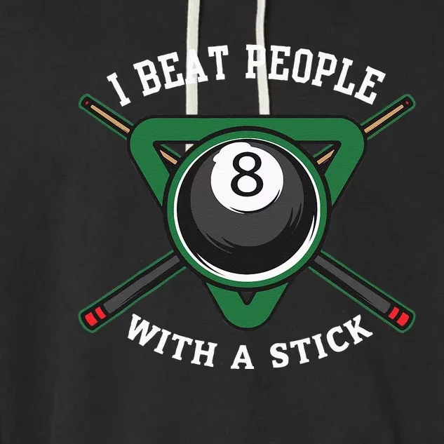 I Beat People With A Stick Billiards Ball Pool Gifts Garment-Dyed Fleece Hoodie