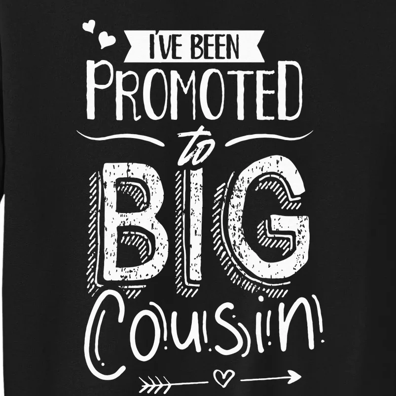 I've Been Promoted To Big Cousin Announcement Cousins Tall Sweatshirt