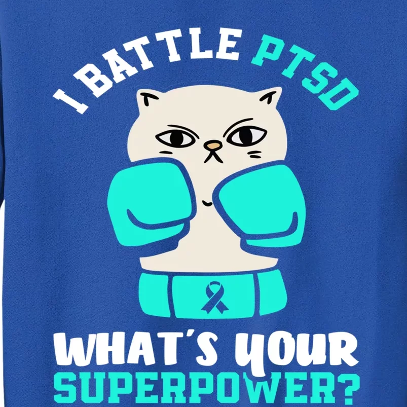 I Battle Ptsd Cat Ptsd Awareness Great Gift Tall Sweatshirt