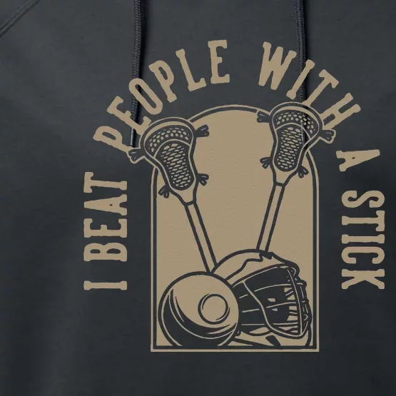 I Beat People With A Stick Lacrosse Performance Fleece Hoodie