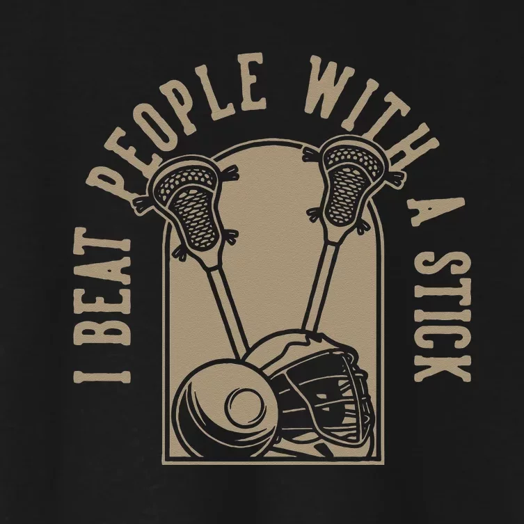 I Beat People With A Stick Lacrosse Women's Crop Top Tee