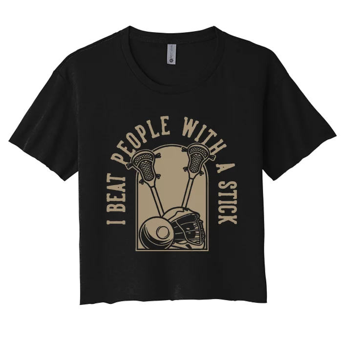 I Beat People With A Stick Lacrosse Women's Crop Top Tee