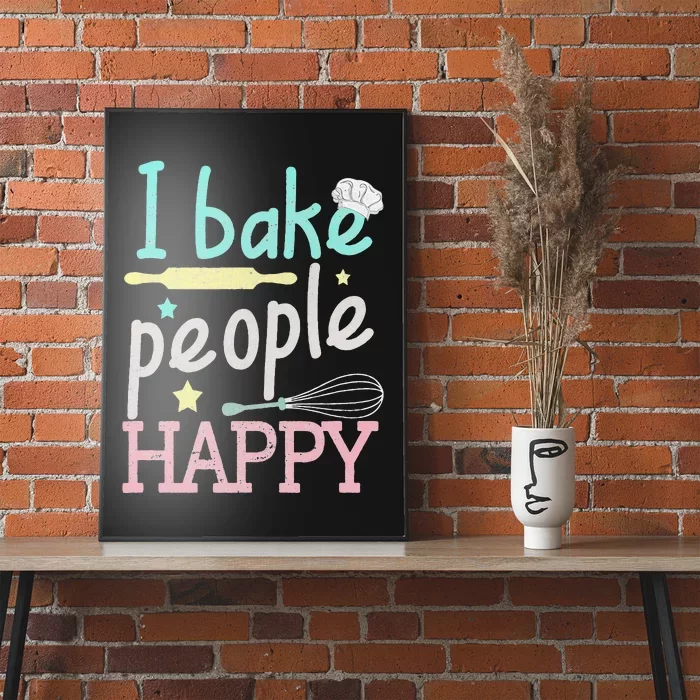 I Bake People Happy Pastry Chef Cake Cookie Baker Gift Poster