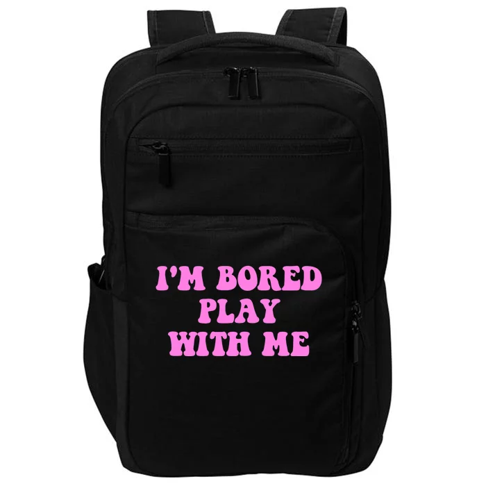 I'm Bored Play W.i.t.h Me Funny Pink Text Impact Tech Backpack