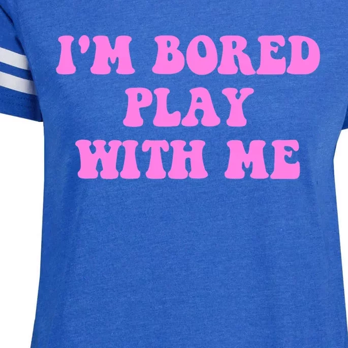 I'm Bored Play W.i.t.h Me Funny Pink Text Enza Ladies Jersey Football T-Shirt