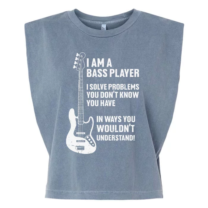 I'm Bass Player I Solve Problems You Don't Know You Have Garment-Dyed Women's Muscle Tee