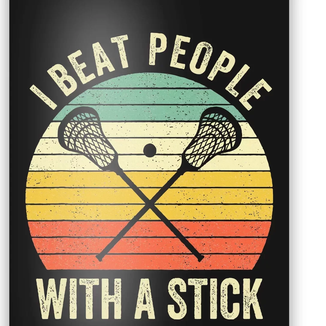 I Beat People With A Stick Lacrosse Player Poster