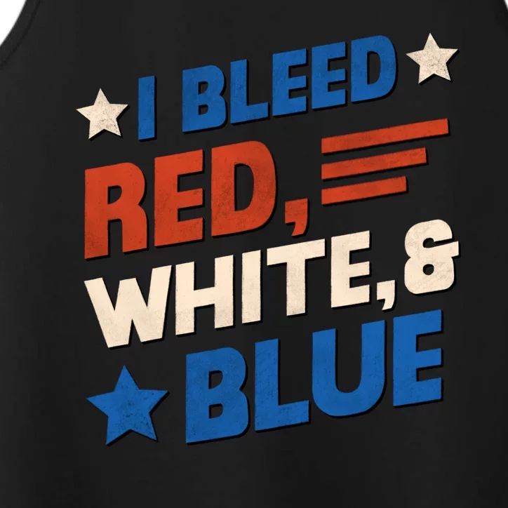 I Bleed Red White And Blue 4th Of July Performance Tank