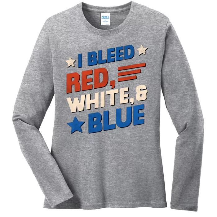 I Bleed Red White And Blue 4th Of July Ladies Long Sleeve Shirt