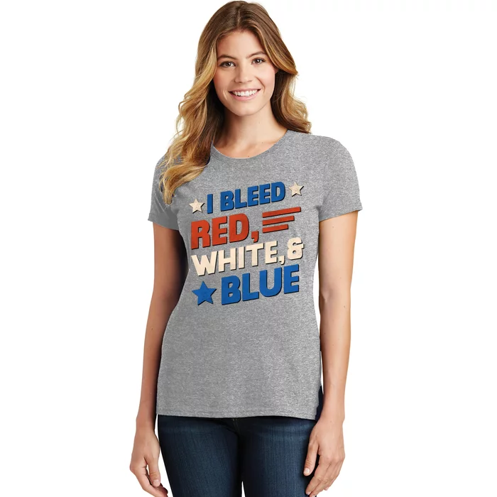 I Bleed Red White And Blue 4th Of July Women's T-Shirt