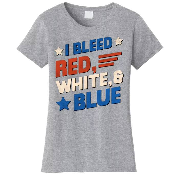 I Bleed Red White And Blue 4th Of July Women's T-Shirt