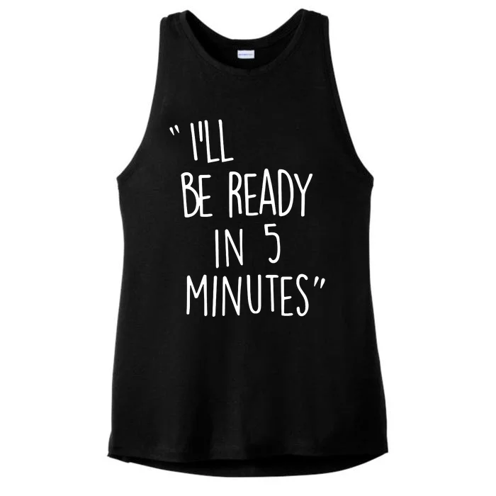 ILl Be Ready In 5 Minutes Ladies Tri-Blend Wicking Tank