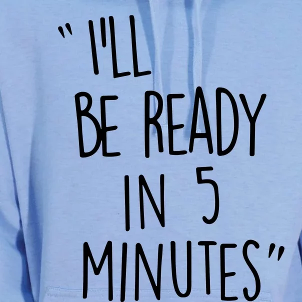 ILl Be Ready In 5 Minutes Unisex Surf Hoodie