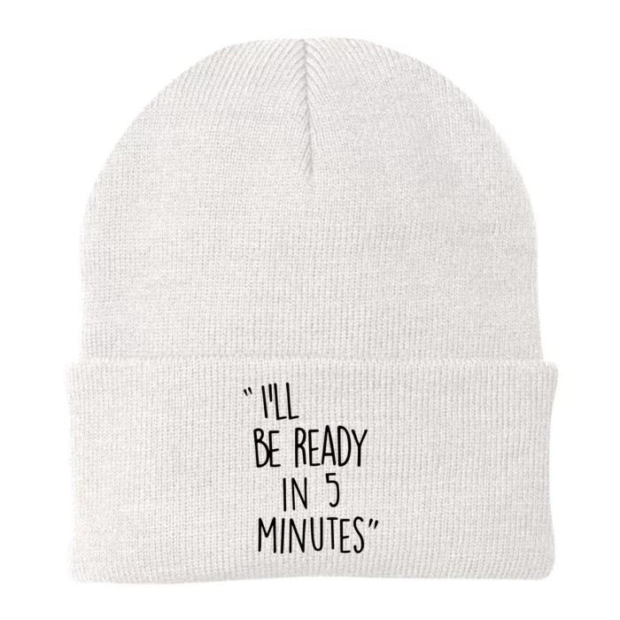 ILl Be Ready In 5 Minutes Knit Cap Winter Beanie