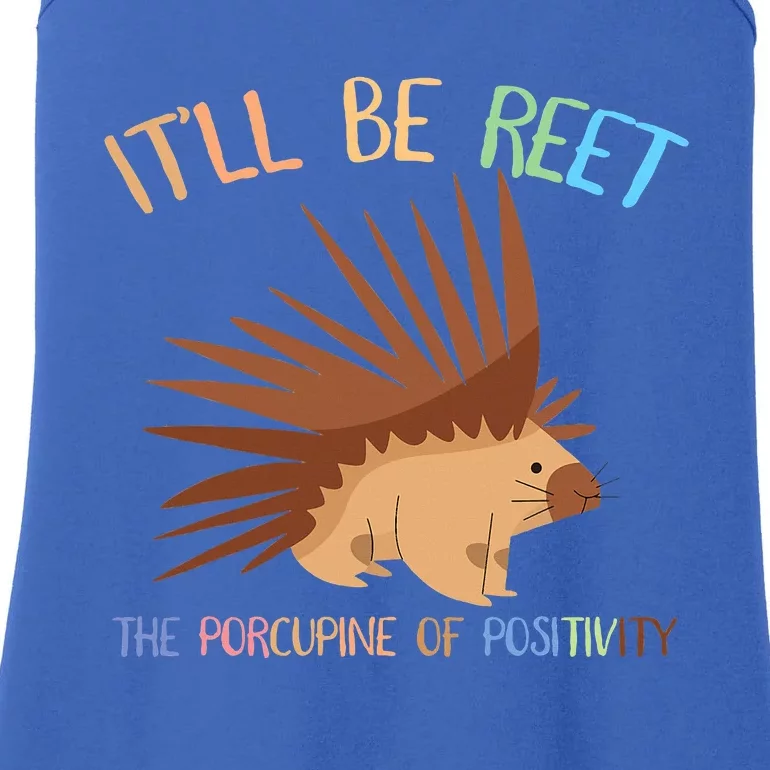 ItLl Be Reet The Porcupine Of Positivity Ladies Essential Tank