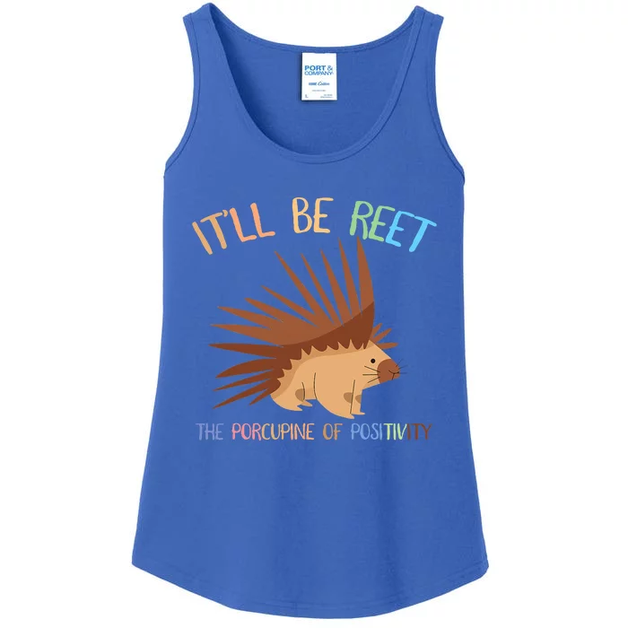 ItLl Be Reet The Porcupine Of Positivity Ladies Essential Tank