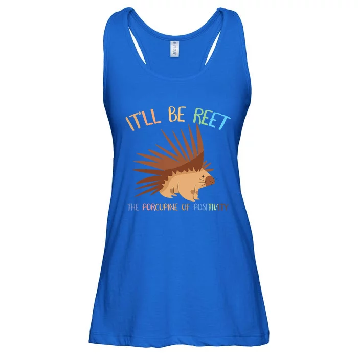 ItLl Be Reet The Porcupine Of Positivity Ladies Essential Flowy Tank