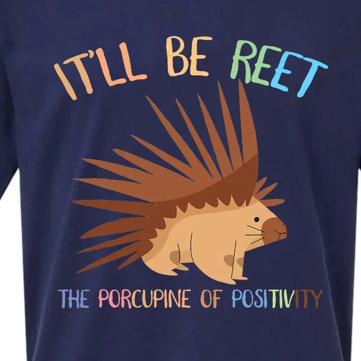 ItLl Be Reet The Porcupine Of Positivity Sueded Cloud Jersey T-Shirt