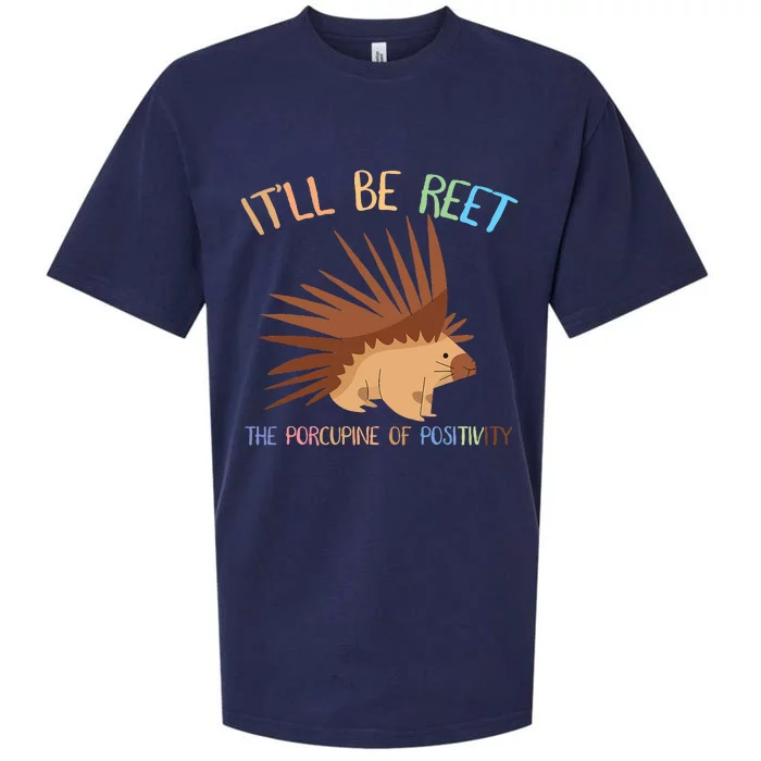 ItLl Be Reet The Porcupine Of Positivity Sueded Cloud Jersey T-Shirt