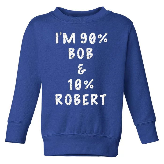 IM Bob Robert Saying Toddler Sweatshirt