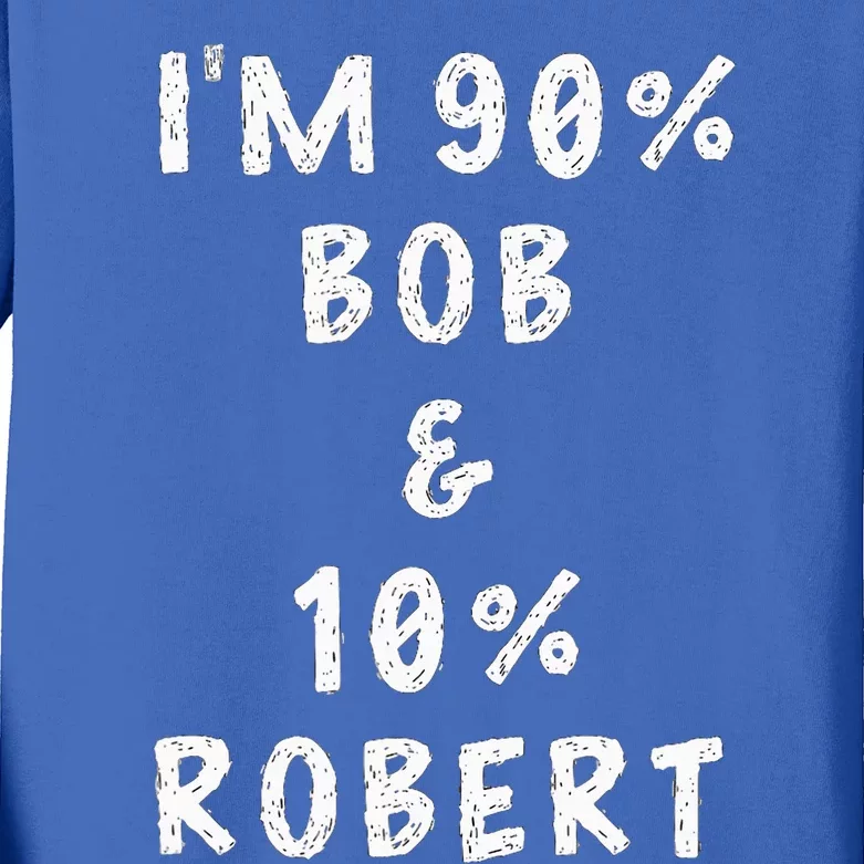 IM Bob Robert Saying Kids Long Sleeve Shirt