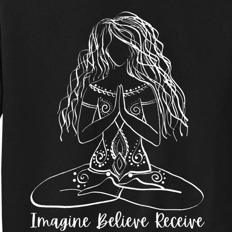 Imagine Believe Receive Meditation Yoga Apparel 95608 Tall Sweatshirt