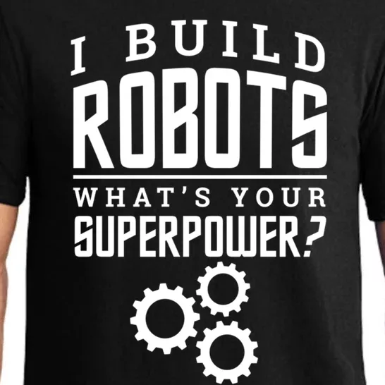 I Build Robots Your Superpower Robotics Engineer Great Gift Pajama Set