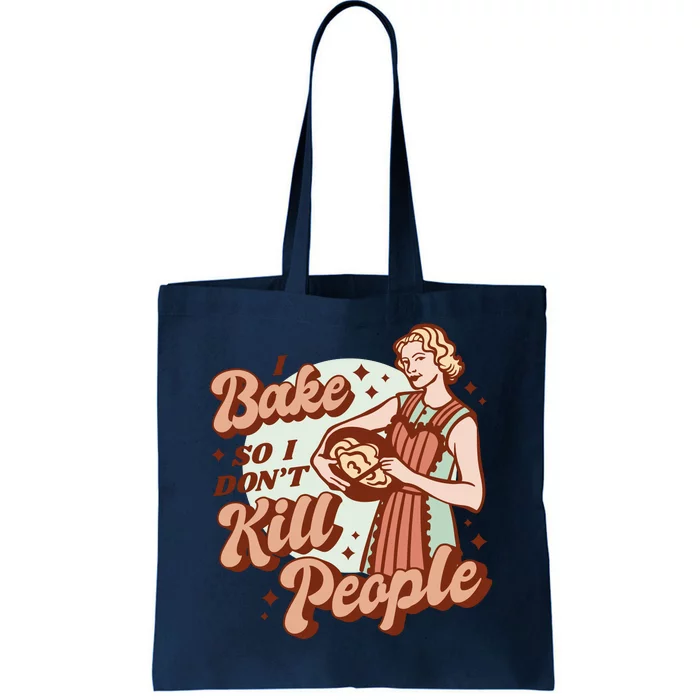 I Bake So I Don't Kill People Tote Bag