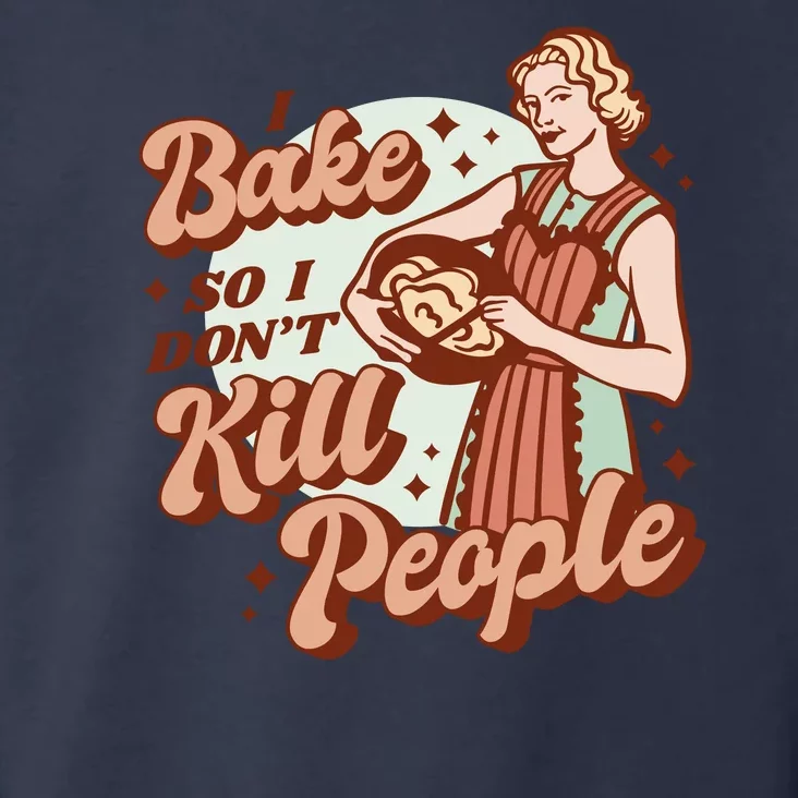 I Bake So I Don't Kill People Toddler Hoodie