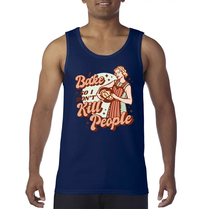 I Bake So I Don't Kill People Tank Top