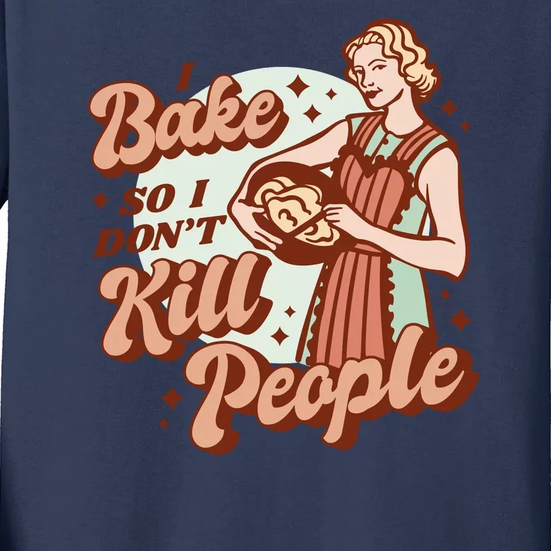 I Bake So I Don't Kill People Kids Long Sleeve Shirt